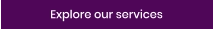 Explore our services